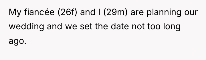 My fiancée (26f) and I (29m) are planning our wedding...