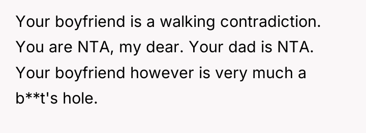 Your boyfriend is a walking contradiction. You are NTA, my...