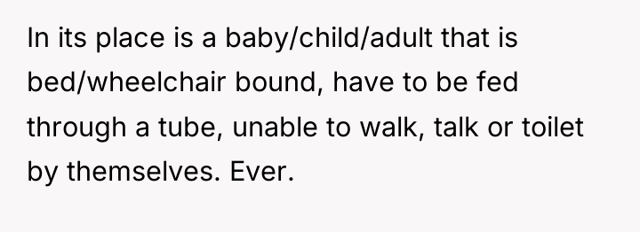 In its place is a baby/child/adult that is bed/wheelchair bound,...