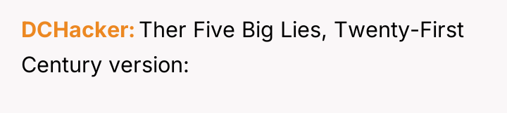 DCHacker Ther Five Big Lies, Twenty-First Century version: