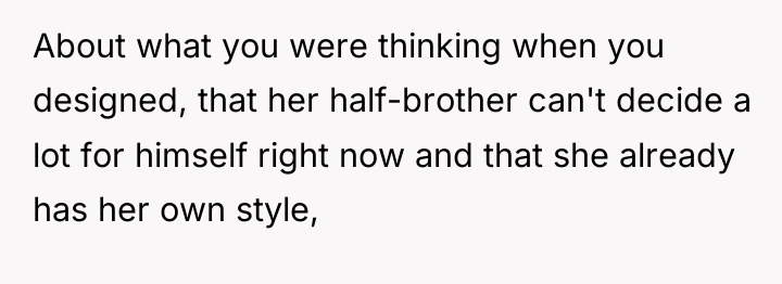 About what you were thinking when you designed, that her...