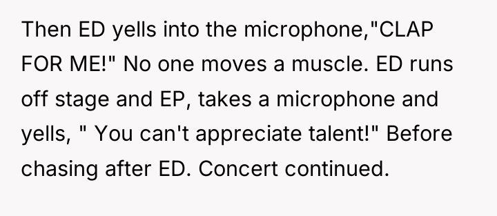 Then ED yells into the microphone,"CLAP FOR ME!" No one...