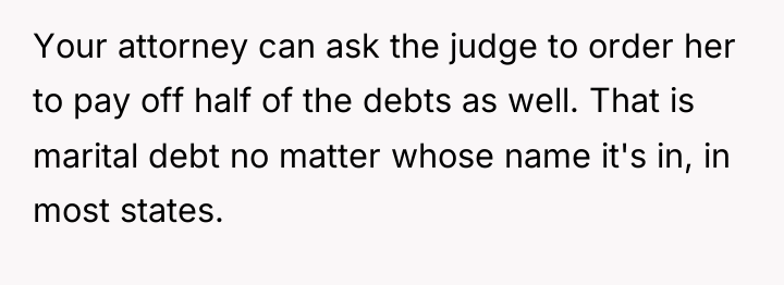 Your attorney can ask the judge to order her to...
