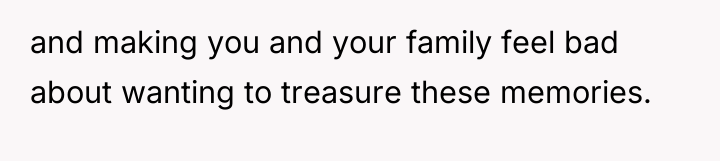 and making you and your family feel bad about wanting...