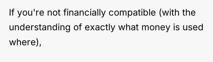If you're not financially compatible (with the understanding of exactly...