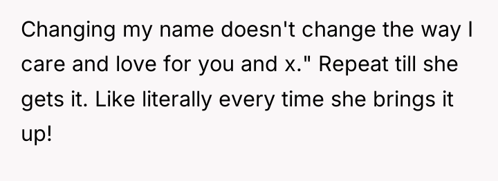 Changing my name doesn't change the way I care and...