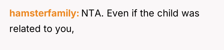 hamsterfamily NTA. Even if the child was related to you,