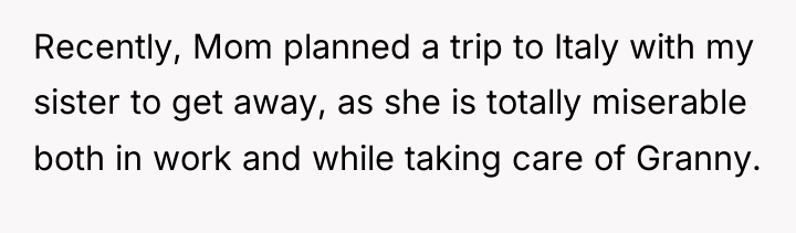 Recently, Mom planned a trip to Italy with my sister...