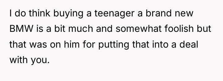 I do think buying a teenager a brand new BMW...