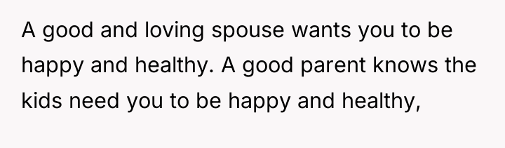A good and loving spouse wants you to be happy...
