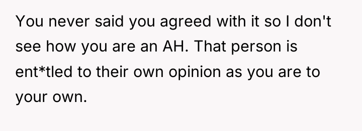You never said you agreed with it so I don't...
