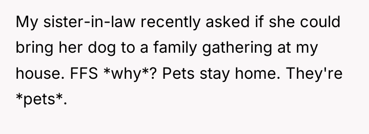 My sister-in-law recently asked if she could bring her dog...