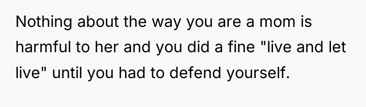 Nothing about the way you are a mom is harmful...