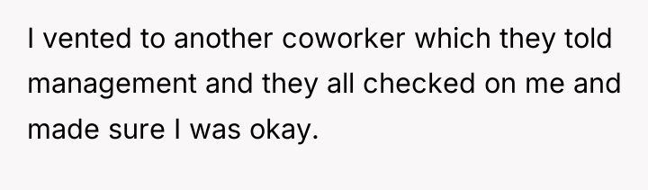 I vented to another coworker which they told management and...