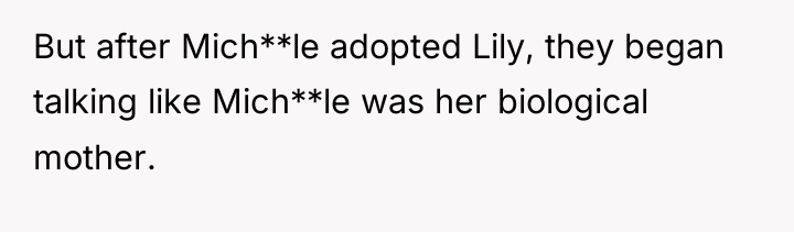 But after Mich**le adopted Lily, they began talking like Mich**le...