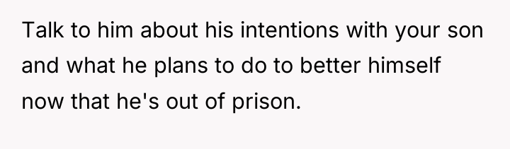 Talk to him about his intentions with your son and...