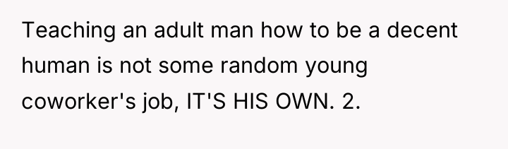 Teaching an adult man how to be a decent human...