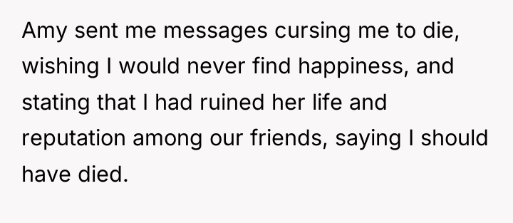 Amy sent me messages cursing me to die, wishing I...