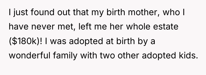 I just found out that my birth mother, who I...