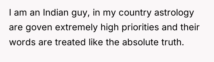 I am an Indian guy, in my country astrology are...