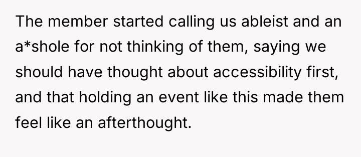 The member started calling us ableist and an a*shole for...