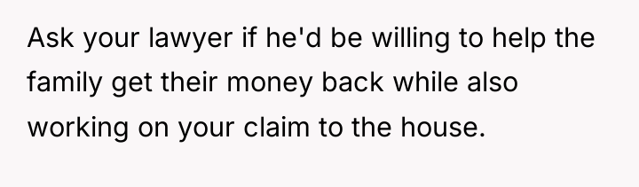 Ask your lawyer if he'd be willing to help the...