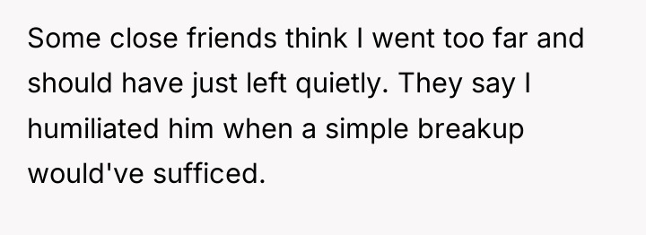 Some close friends think I went too far and should...