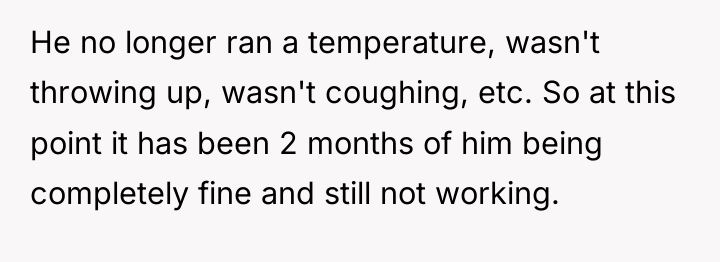 He no longer ran a temperature, wasn't throwing up, wasn't...