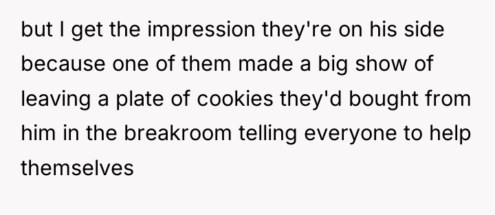 but I get the impression they're on his side because...