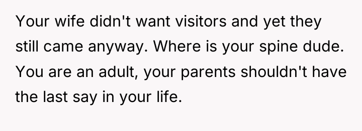 Your wife didn't want visitors and yet they still came...