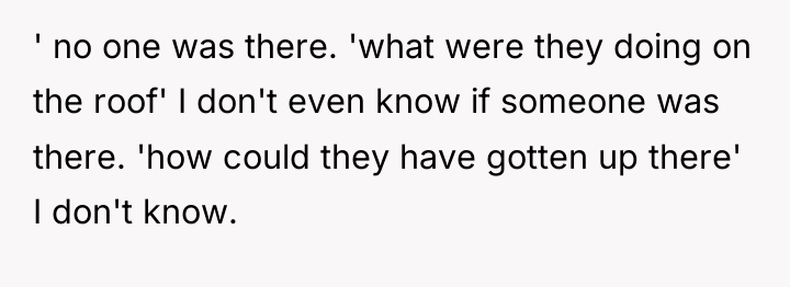' no one was there. 'what were they doing on...