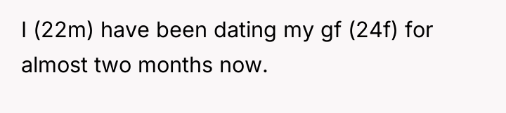 I (22m) have been dating my gf (24f) for almost...