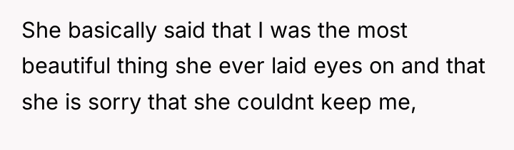 She basically said that I was the most beautiful thing...