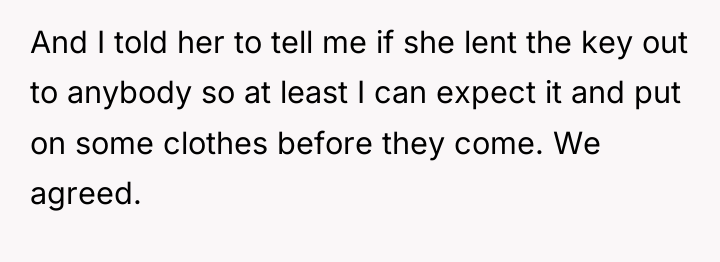 And I told her to tell me if she lent...