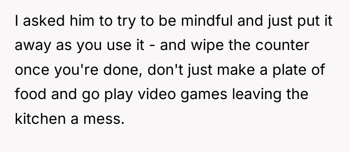 I asked him to try to be mindful and just...