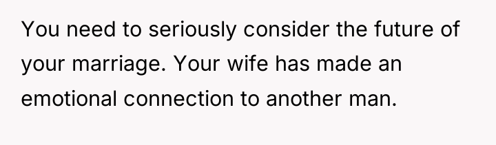 You need to seriously consider the future of your marriage....