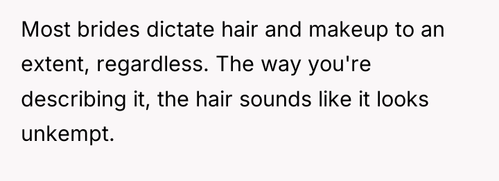 Most brides dictate hair and makeup to an extent, regardless....