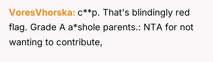 VoresVhorska c**p. That's blindingly red flag. Grade A a*shole parents.:...