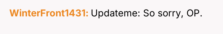 WinterFront1431 Updateme: So sorry, OP.