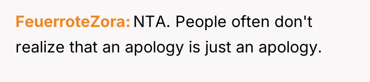 FeuerroteZora NTA. People often don't realize that an apology is...