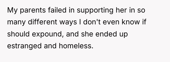 My parents failed in supporting her in so many different...
