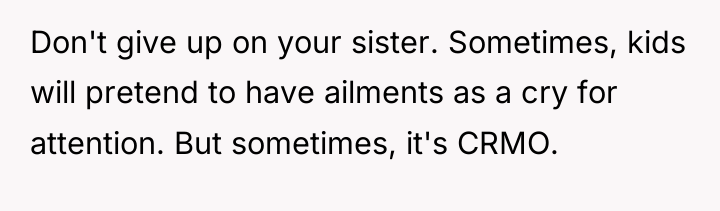 Don't give up on your sister. Sometimes, kids will pretend...