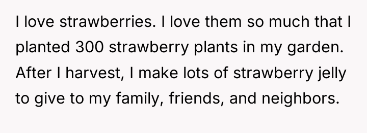 I love strawberries. I love them so much that I...
