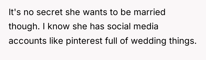 It's no secret she wants to be married though. I...
