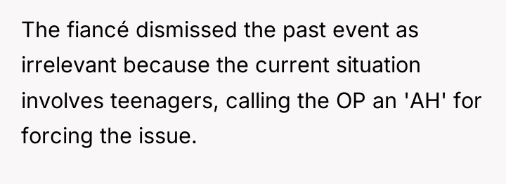 The fiancé dismissed the past event as irrelevant because the...