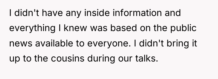I didn't have any inside information and everything I knew...