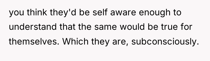 you think they'd be self aware enough to understand that...