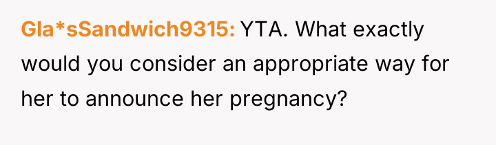 Gla*sSandwich9315 YTA. What exactly would you consider an appropriate way...