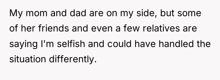 My mom and dad are on my side, but some...
