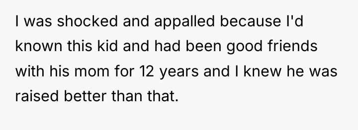 I was shocked and appalled because I'd known this kid...